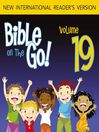 Bible on the Go, Volume 19 (MP3): The Bad Kings of Israel; The Story of Elijah (1 Kings 14-19, 21; 2 Kings 2)
